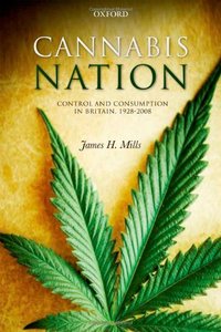 Cannabis Nation: Control and Consumption in Britain, 1928-2008