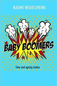 Baby Boomers: Time and Ageing Bodies