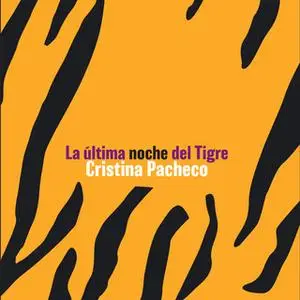 «La última noche del tigre» by Cristina Pacheco