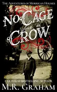 «No Cage for a Crow» by M.R. Graham