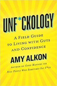 Unf*ckology: A Field Guide To Living With Guts And Confidence