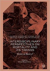 Interdisciplinary Perspectives on Mortality and its Timings: When is Death?