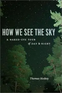 How We See the Sky: A Naked-Eye Tour of Day and Night