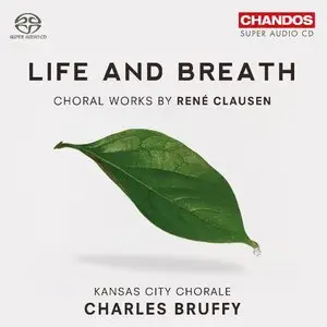 Life And Breath: Choral Works By Rene Clausen (2012)