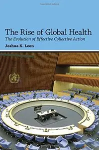 The Rise of Global Health: The Evolution of Effective Collective Action