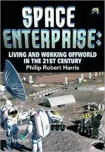 Space Enterprise: Living and Working Offworld in the 21st Century (repost)