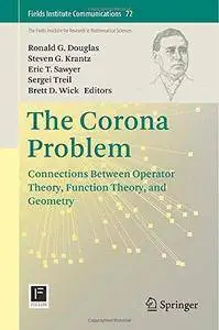 The Corona Problem: Connections Between Operator Theory, Function Theory, and Geometry (Repost)