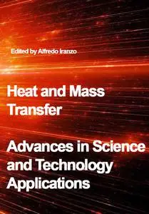 "Heat and Mass Transfer: Advances in Science and Technology Applications" ed.  by Alfredo Iranzo