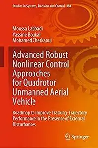 Advanced Robust Nonlinear Control Approaches for Quadrotor Unmanned Aerial Vehicle