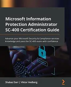 Microsoft Information Protection Administrator SC-400 Certification Guide (repost)