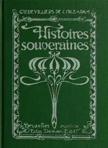 «Histoires souveraines» by Auguste De Villiers De L'isle-adam