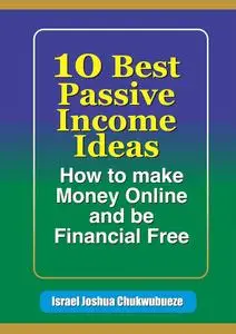 10 Best Passive Income Ideas: How to Make Money Online and Be Financially Free