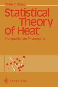 Statistical Theory of Heat: Nonequilibrium Phenomena by Wilhelm Brenig