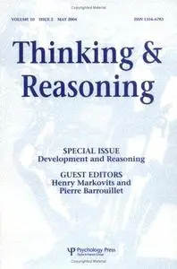 Development and Reasoning: A Special Issue of Thinking & Reasoning (Thinking & Reasoning, Volume 10, Issue 2, May 2004)
