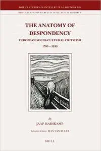 The Anatomy of Despondency: European Socio-Cultural Criticism 1789 – 1939