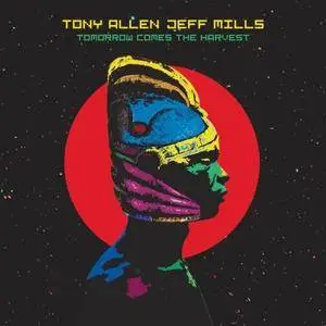 Tony Allen & Jeff Mills - Tomorrow Comes The Harvest (2018) [Official Digital Download]