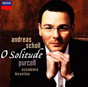 Andreas Scholl, Stefano Montanari, Accademia Bizantina - O Solitude: Song and Arias by Henry Purcell (2010)