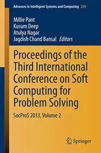 Proceedings of the Third International Conference on Soft Computing for Problem Solving: SocProS 2013, Volume 2 (Repost)