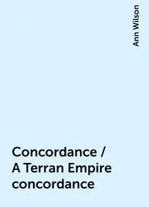 «Concordance / A Terran Empire concordance» by Ann Wilson