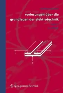 Vorlesungen über die Grundlagen der Elektrotechnik: Band 1, 2 Auflage