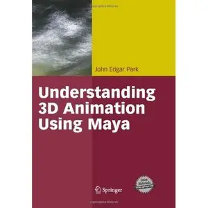John Edgar Park, "Understanding 3D Animation Using Maya" (repost)