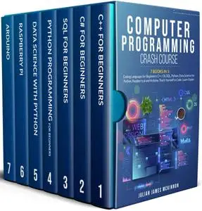 Computer Programming Crash Course: 7 Books in 1- Coding Languages for Beginners: C++, C#, SQL, Python, Data Science for Python,