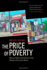 The Price of Poverty: Money, Work, and Culture in the Mexican American Barrio