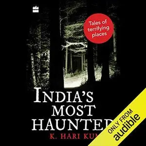 India’s Most Haunted: Tales of Terrifying Places [Audiobook]