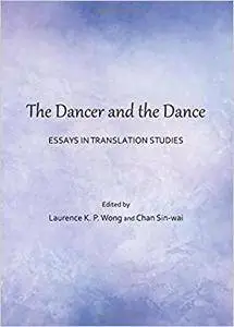 The Dancer and the Dance: Essays in Translation Studies (Repost)