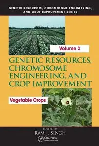 Genetic Resources, Chromosome Engineering, and Crop Improvement: Vegetable Crops, Volume 3