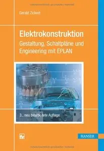 Elektrokonstruktion: Gestaltung, Schaltpläne und Engineering mit EPLAN, Auflage: 3 (Repost)