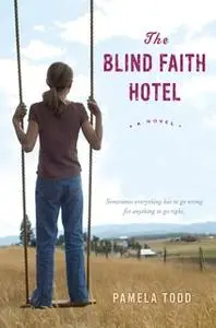 «The Blind Faith Hotel» by Pamela Todd
