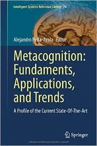 Metacognition: Fundaments, Applications, and Trends : A Profile of the Current State-Of-The-Art