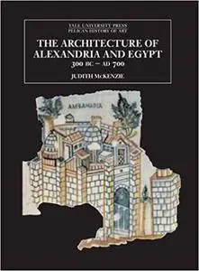 The Architecture of Alexandria and Egypt 300 B.C.--A.D. 700