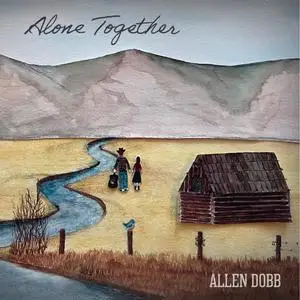 Allen Dobb - Alone Together (2024) [Official Digital Download]