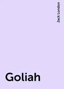 «Goliah» by Jack London