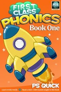 «First Class Phonics - Book 1» by P.S. Quick