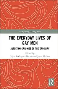 The Everyday Lives of Gay Men: Autoethnographies of the Ordinary