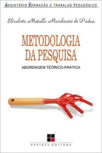«Metodologia da pesquisa» by Elisabete Matallo M. de Pádua