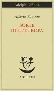 Alberto Savinio – Sorte dell’Europa