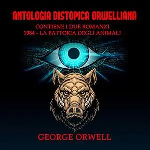 «Antologia Distopica Orwelliana» by George Orwell