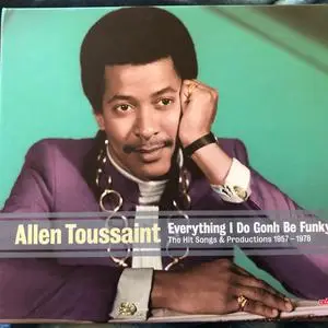 VA - Allen Toussaint - Everything I Do Gonh Be Funky (The Hit Songs & Productions 1957-1978) (2011)