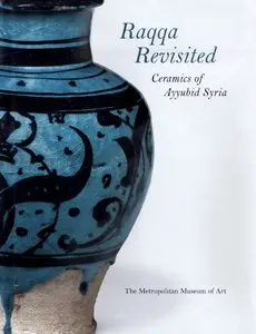 Jenkins-Madina, Marilyn, "Raqqa Revisited: Ceramics of Ayyubid Syria"