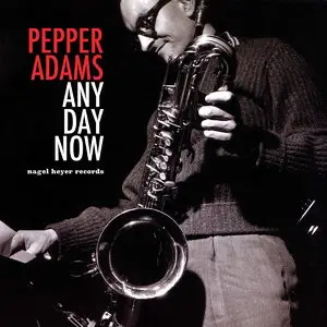 Pepper Adams - Any Day Now (2015)