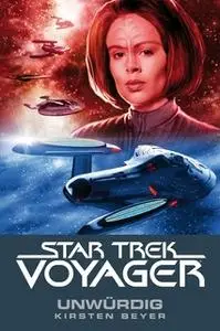 «Star Trek Voyager - Band 6: Unwürdig» by Kirsten Beyer