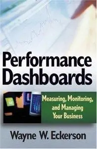 Performance Dashboards: Measuring, Monitoring, and Managing Your Business (repost)