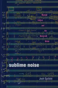 Sublime Noise: Musical Culture and the Modernist Writer