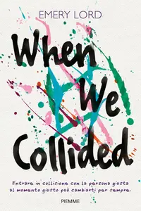 Emery Lord - When we collided. I nostri mondi in collisione