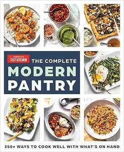 The Complete Modern Pantry: 350+ Ways to Cook Well with What's on Hand (Repost)