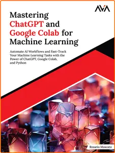 Mastering ChatGPT and Google Colab for Machine Learning